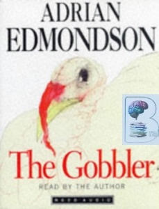 The Gobbler written by Adrian Edmondson performed by Adrian Edmondson on Cassette (Abridged)